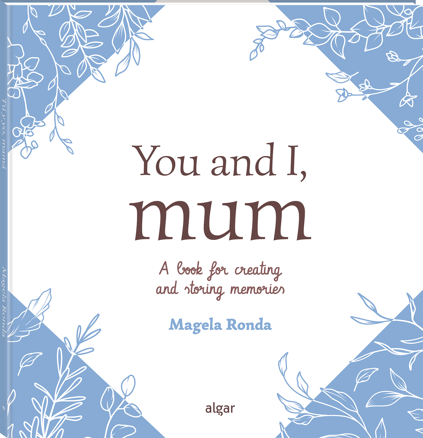 You and I, Mum. A Book for creating and storing Memories
